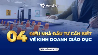 KINH DOANH GIÁO DỤC LÀ GÌ? 04 ĐIỀU NHÀ ĐẦU TƯ CẦN BIẾT VỀ KINH DOANH GIÁO DỤC